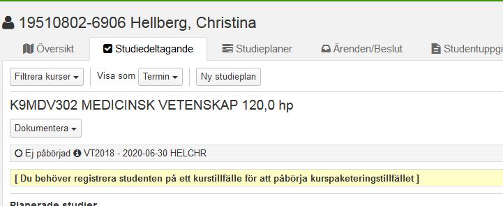 Kontrollera att uppgifter är korrekta. Klicka sedan på Bekräfta I fliken Studiedeltagande visas nu den nya kurspaketeringen (forskarämnet) med status Ej påbörjad.