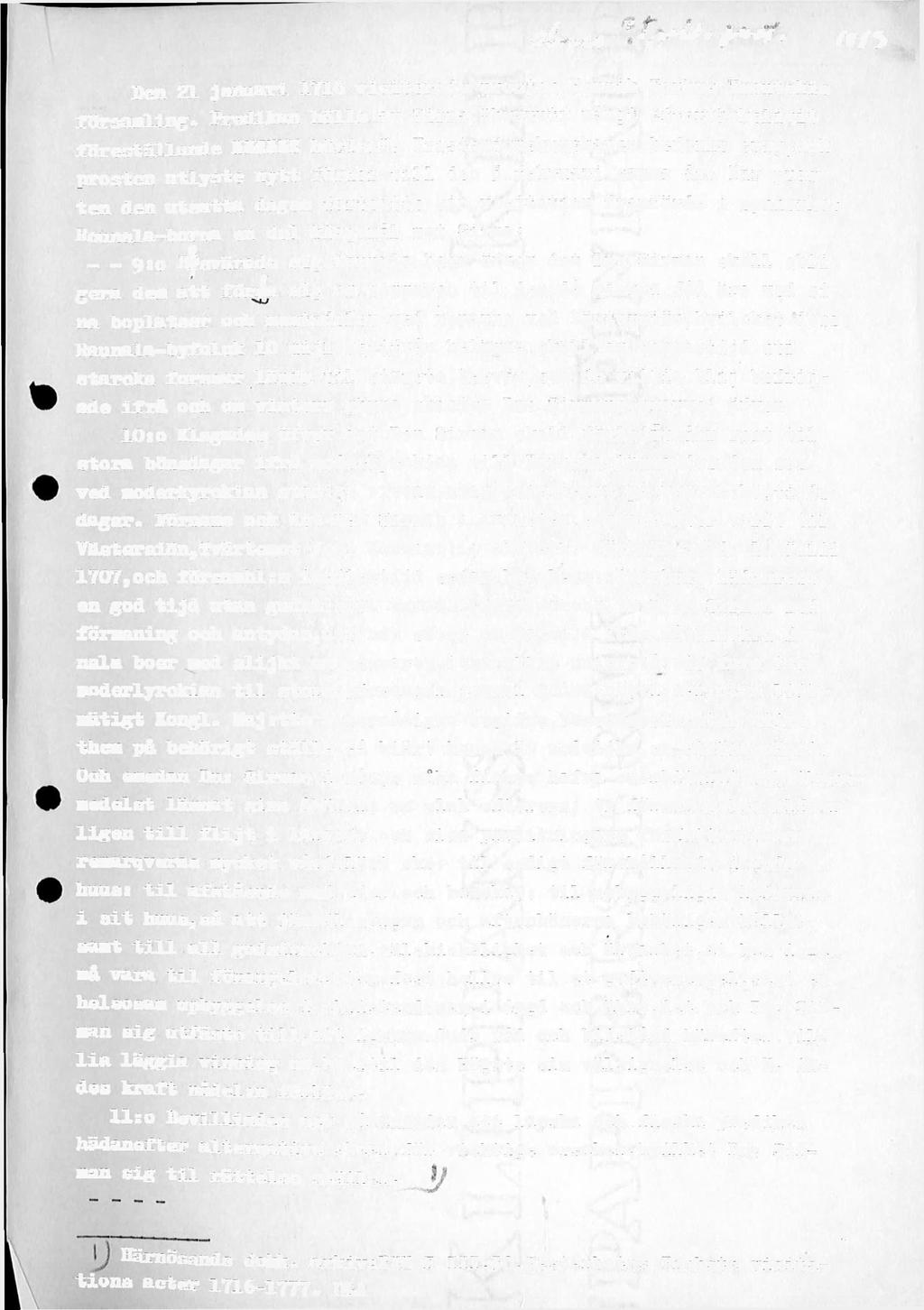 ^ ' V'^ ' fvfb 9 Den 21 januari 1716 visiterade prosten Henrik Forbus Enontekis församling. Predikan hölls av Sirma,"hvaruti mångt eftertänkeligit föreställande M23Ê&Ï hördes".