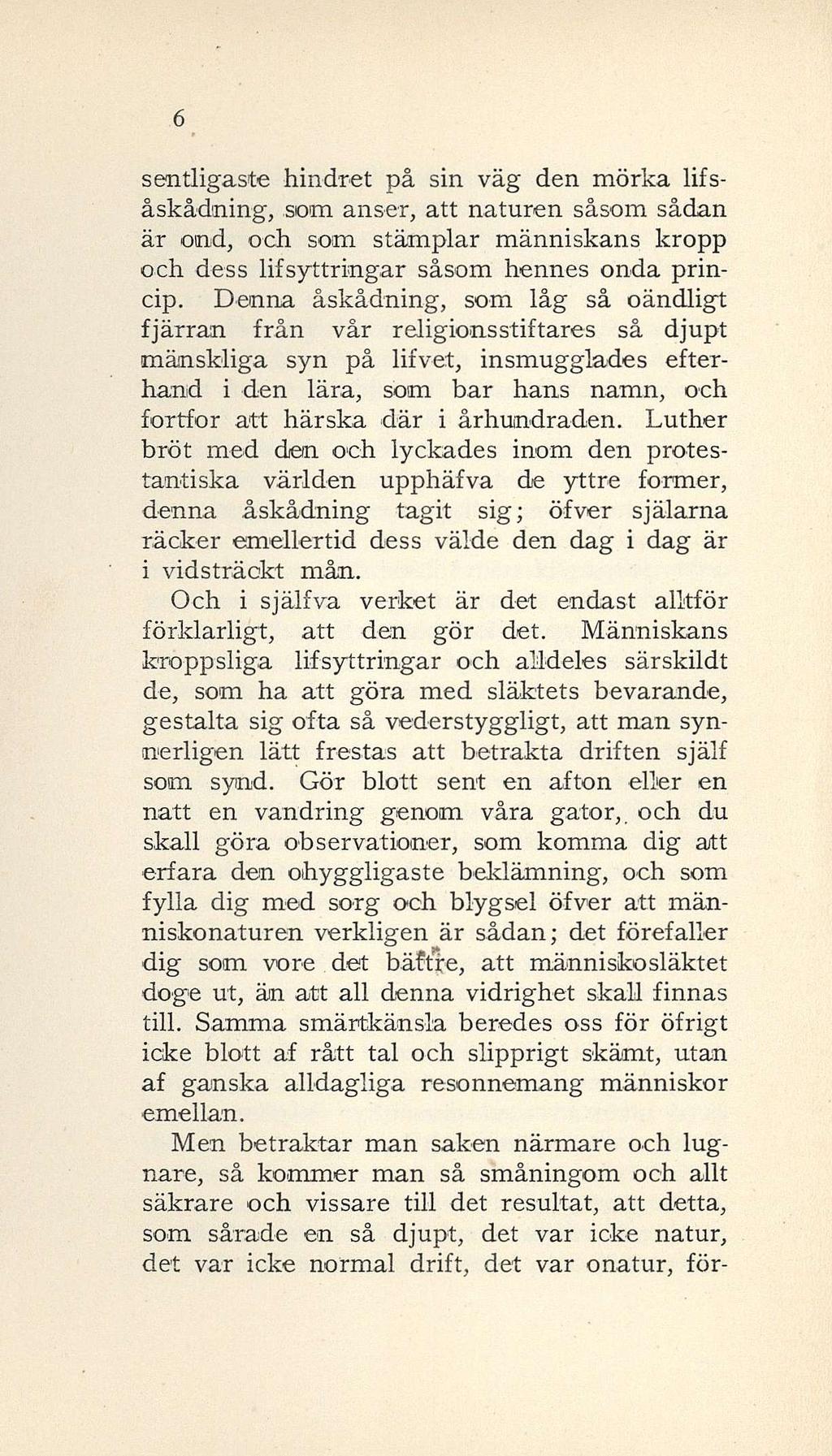 6 sentligaste hindret på sin väg den mörka lifsåskådning, som anser, att naturen såsom sådan är ond, och som stämplar människans kropp och dess lifsyttringar såsom hennes onda princip.