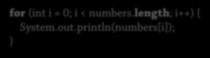 println(numbers[i]); Index: 0 length-1 Arrayer känner till sin egen längd int val =
