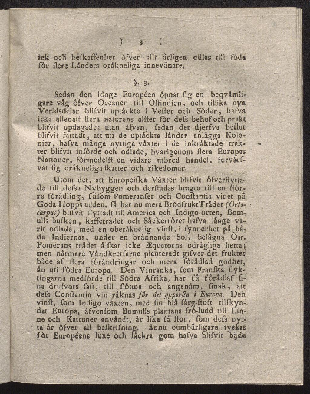 ) 3 ( lek ock befkaffenhee öfver allt årligen odlas till föd for flere Landers oräkneliga innevånare» ' 3.