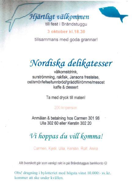 Den numera sedvanliga höstfesten under temat Nordiska delikatesser avhölls den 3/10.