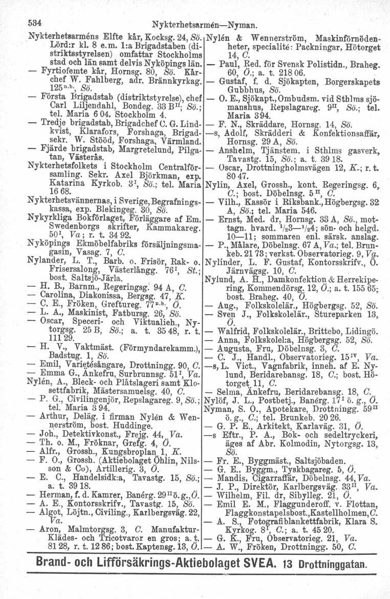 534 Nykterhetsarmen-i-Nyman. Nykterhetsarmens Elfte kår, Kocksg. 24, Sö. Nylån & Wennerström, Maskinförnöden- Lörd:r kl. 8 e.m, l:a Brigadstaben (di- heter, specialita.