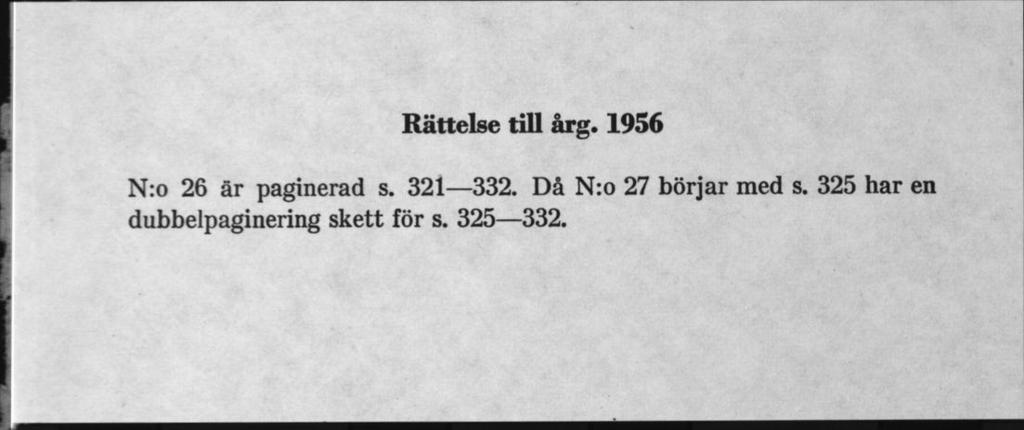 Rättelse till årg. 1956 N:o 26 är paginerad s. 321 332.