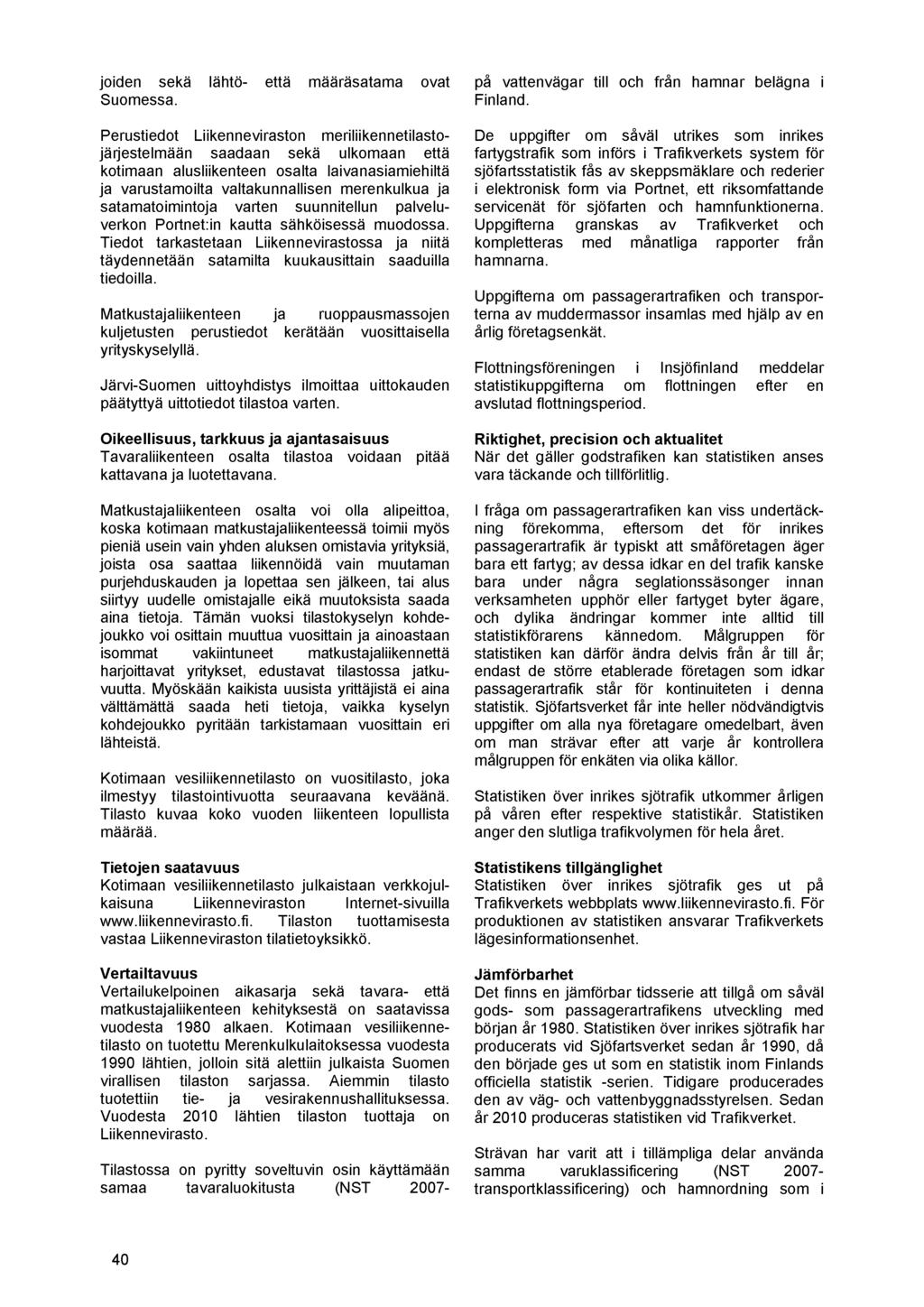 jo id e n sekä lähtö- että m ääräsatam a ovat S uom essa.