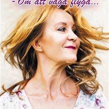 Torsdag 28 Mars Teater - Om att våga flyga En föreställning med Maria Lundqvist en av våra mest aktuella och folkkära skådespelare Tid: