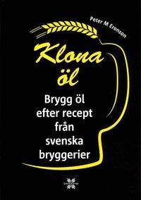 Klona öl : brygg öl efter recept från svenska bryggerier PDF ladda ner LADDA NER LÄSA Beskrivning Författare: Peter M Eronson. Nu är den äntligen här!