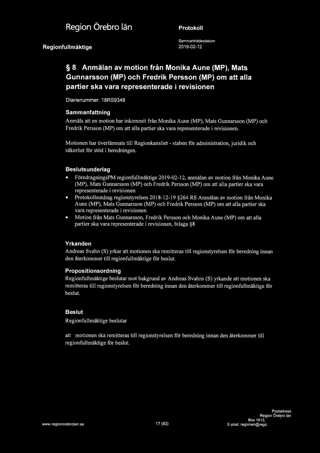 Sammanträdesdalum 8 Anmälan av motion från Monika Aune (MP), Mats Gunnarsson (MP) och Fredrik Persson (MP) om att alla partier ska vara representerade i revisionen Diarienummer: 18RS9348