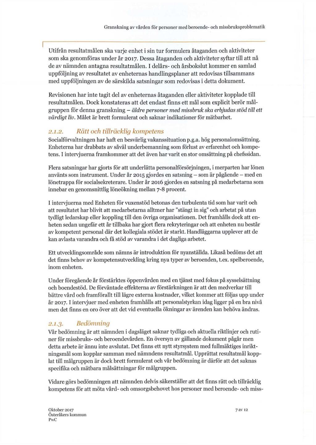 Granskning av varden for personer med beroende- och missbruksproblematik Utifran resultatmalen ska varje enhet i sin tur formulera ataganden och aktiviteter som ska genomforas under ar 2017.