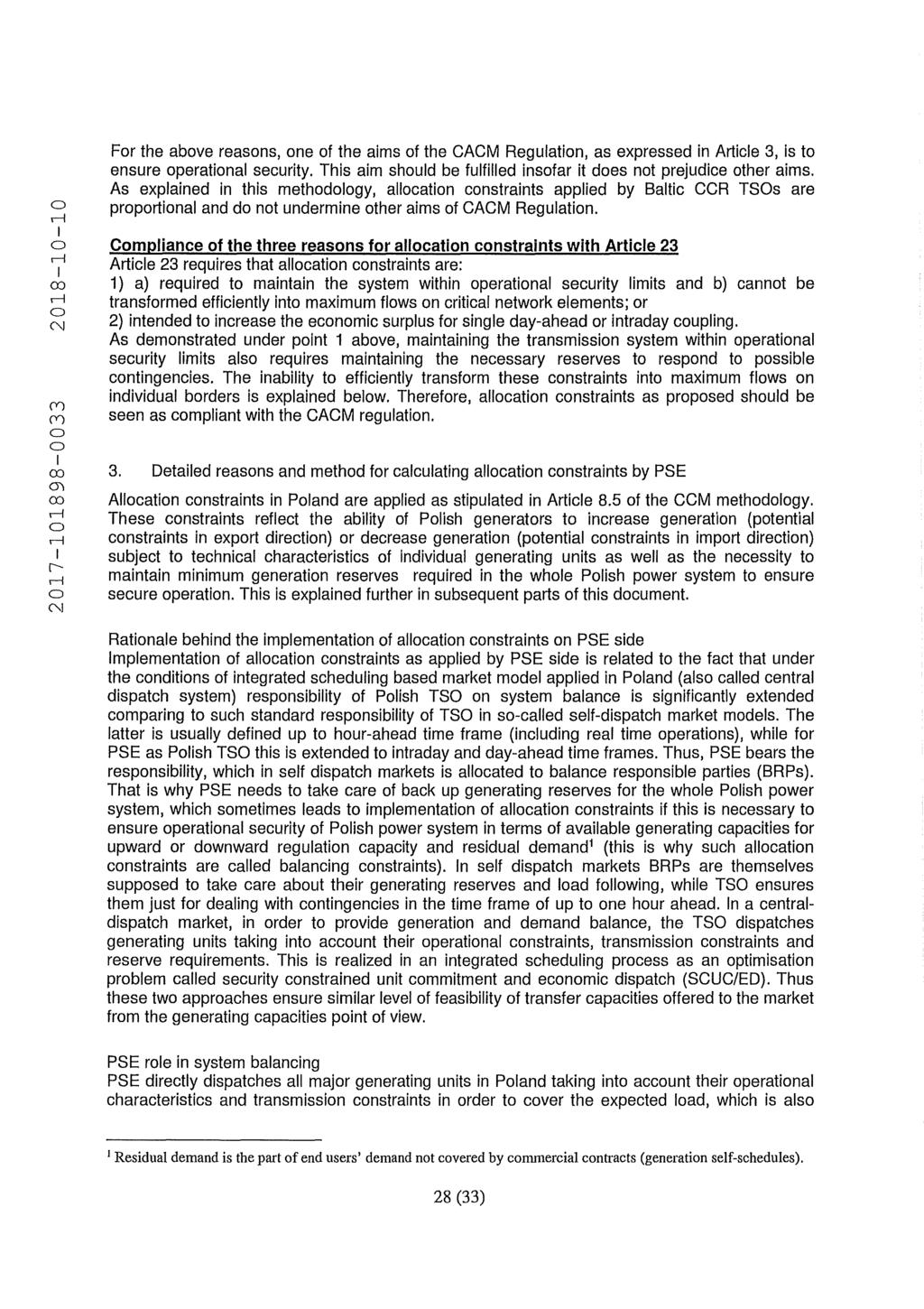 For the above reasons, one of the aims of the CACM Regulation, as expressed in Article 3, is to ensure operational security. This aim should be fulfilled insofar it does not prejudice other aims.
