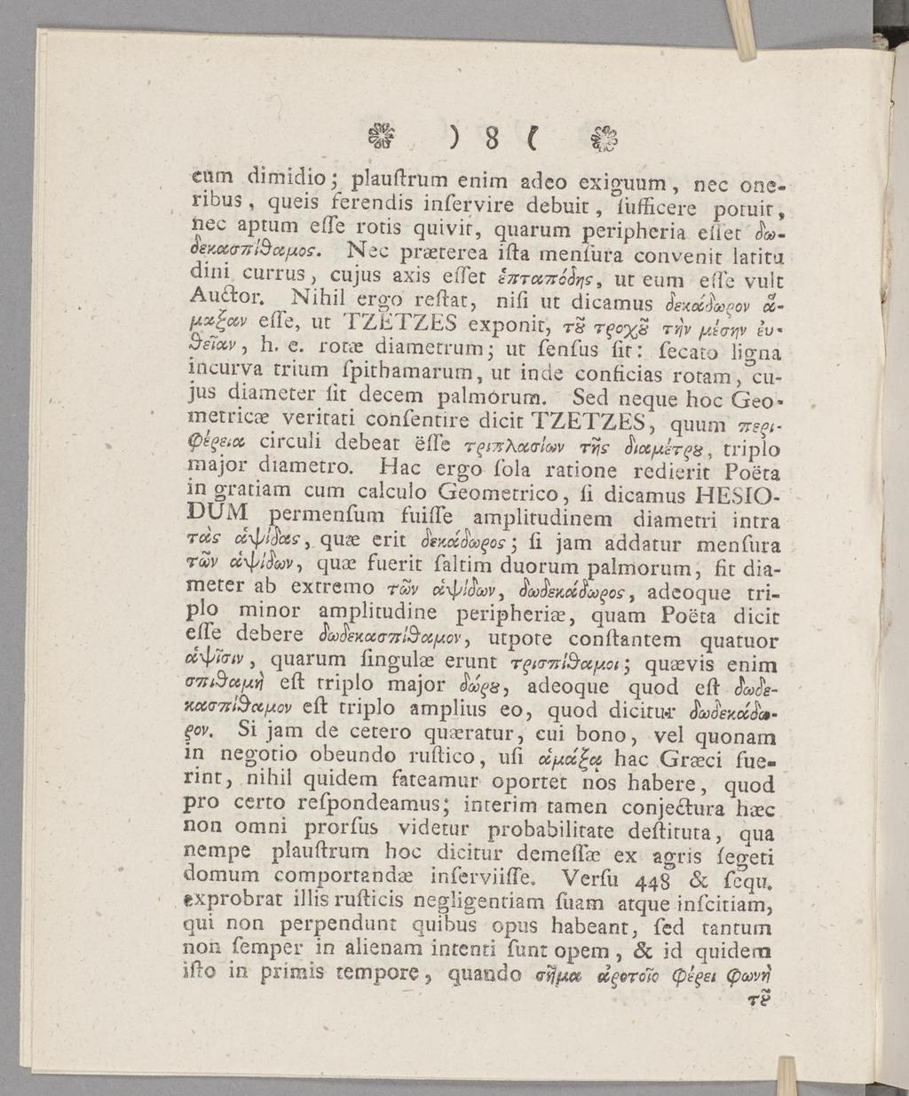 cöm dim idio, plauldruiii enim adeo exiguum, nec oneribus, queis ferendis infervire debuit, iiifficere potuit, nec aptum eite rotis quivit, quarum peripheria eiiet L όεκο&στϊιΰιχ,μος.