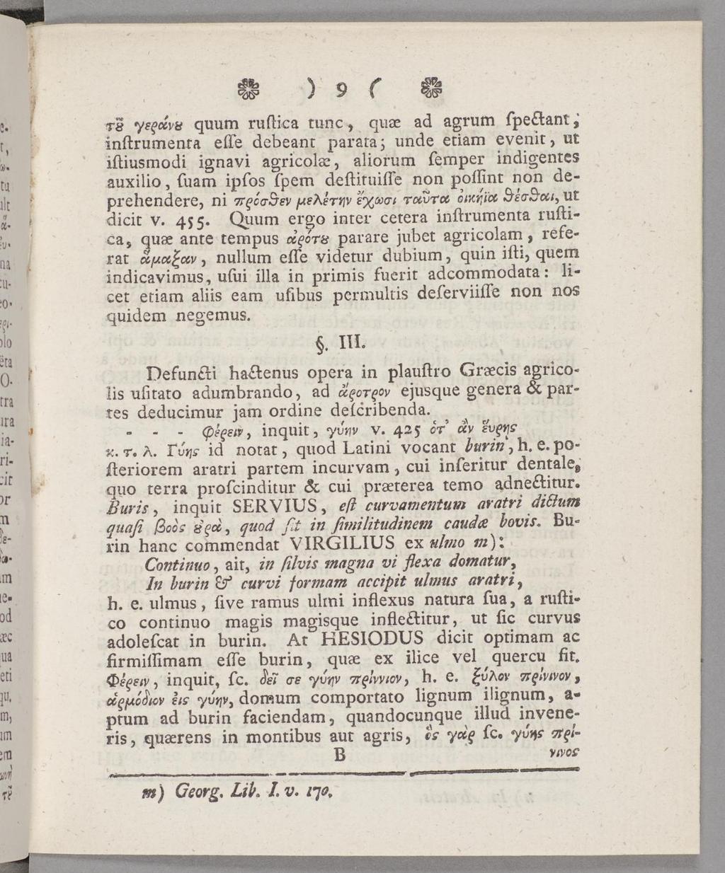 τδ yffma quum ruibca tunc, qute ad agrum fpeftant, inftrumenta effe debeant parata; unde etiam evenit, ut iitiusmodi ignavi agricolx, aliorum femper indigentes auxilio, (uam ipibs fpem deftituiite