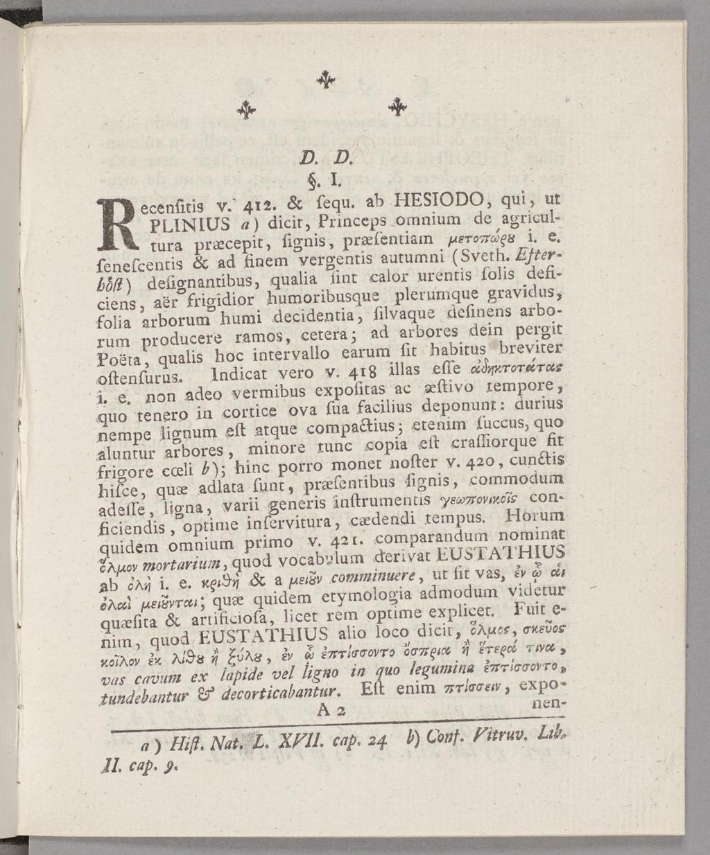 4 4 4 Ό. i. I. ecenfitis v. 412. & fequ. ab HESIODO, qui, u PLINIUS a ) dicir, Princeps omnium de ^agricultura praecepit, fignis, praientiam 1. e. fenefcentis & ad finem vergentis autumni (S v eth.