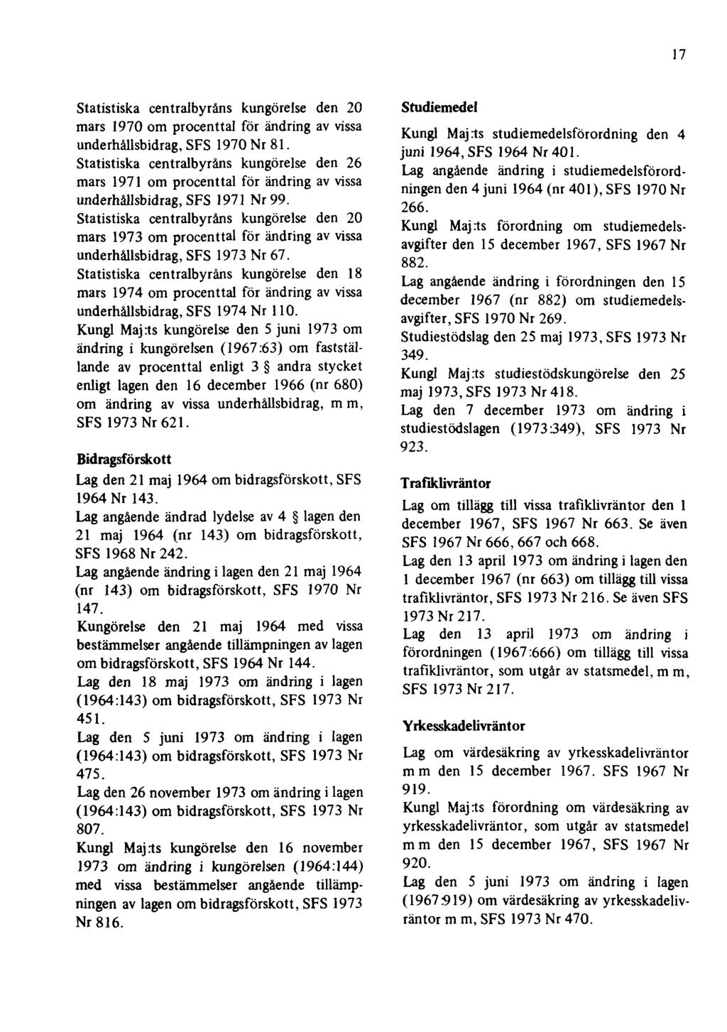 17 Statistiska centralbyråns kungörelse den 20 mars 1970 om procenttal för ändring av vissa underhållsbidrag, SFS 1970 Nr 81.