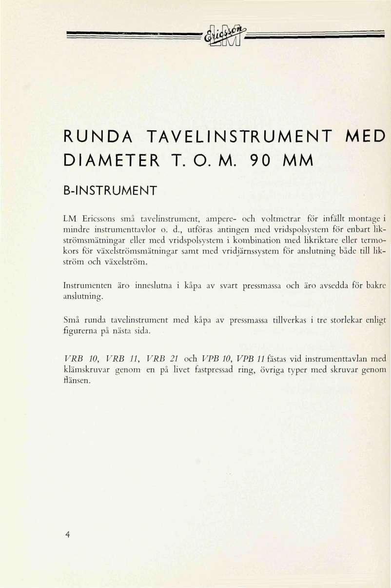 RUNDA TAVELINSTRUMENT DIAMETER T. O. M. 90 MM MED B-INSTRUMENT LM Ericssons små tavelinstrument, ampere- och voltmetrar för infällt montage i mindre instrumenttavlor o. d.