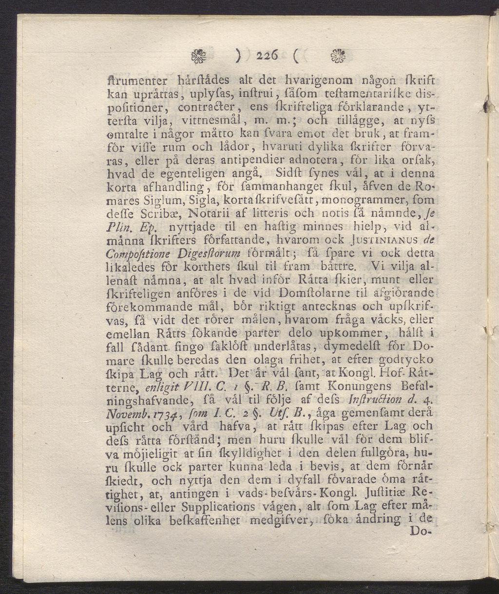 $ ) 226 ( firumenter hårftådes alt det hvarigenom någon fkrift kan upråttas, uplyfas, inftrui, fåfom teftamentarifke dispofitioner, contracler, ens fkrifteliga förklarande, ytterfta vilja,