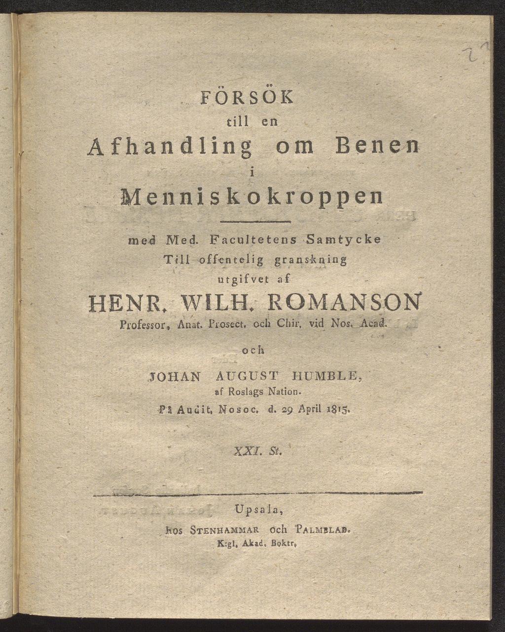 FÖRSÖK till en Åfhandling om i Benen M e n n i s k o k r o p p e n med Med. Facultetens -Samtycke Till off-entelig granskning utgifvet af HENR. WILH. ROMANSON Professor, Anat.