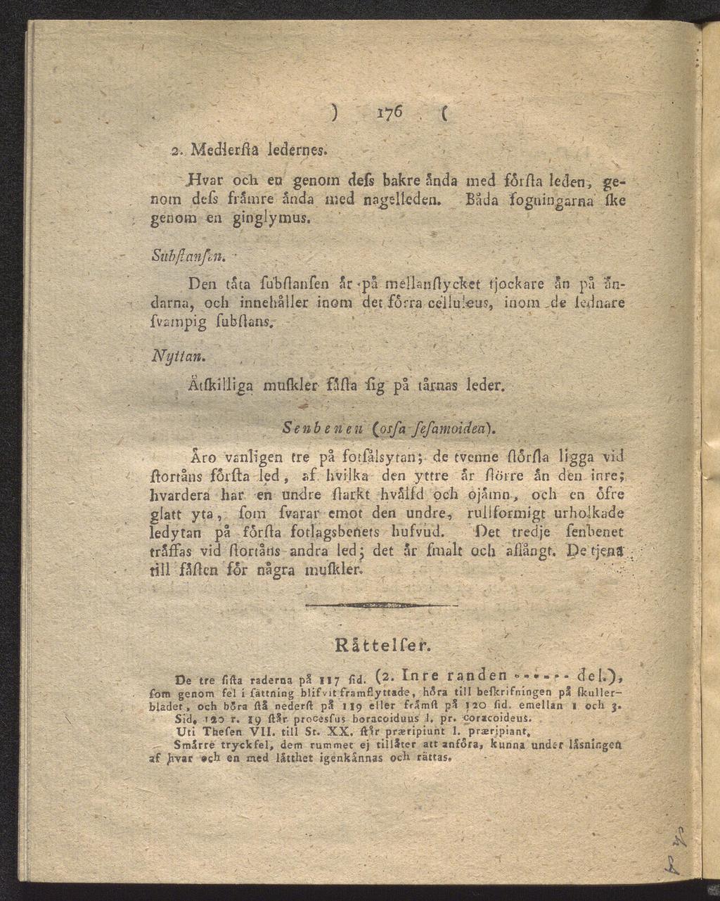 ) 176 C 2. Medlerfta ledernes. JHvar och en genom defs bakre ånda med förfta leden, ge nom defs främre anda med nagelleden. Båda foguingarna Ike genom en ginglymus, Subßanfeii.