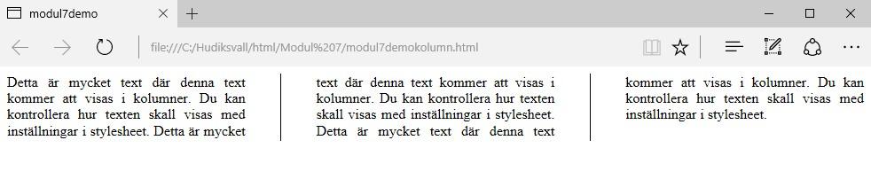 Layout med flera kolumner Modulen CSS3 Multi-Column utökar CSS Box model, genom att lägga till egenskaper som kan användas för att definiera antal kolumner som innehåll i box skall visas i.