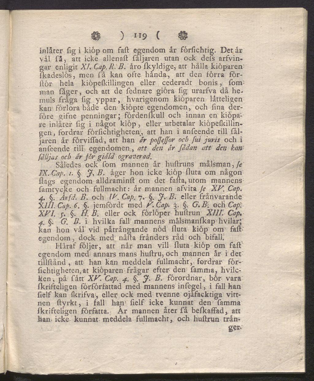 H ) "9 ( inlåter lig i kiåp om faft egendom år förfichtig. Det år vål få, att icke allenaft fåljaren utan ock de(s arfvingar enligit XI» Cap.R. B.