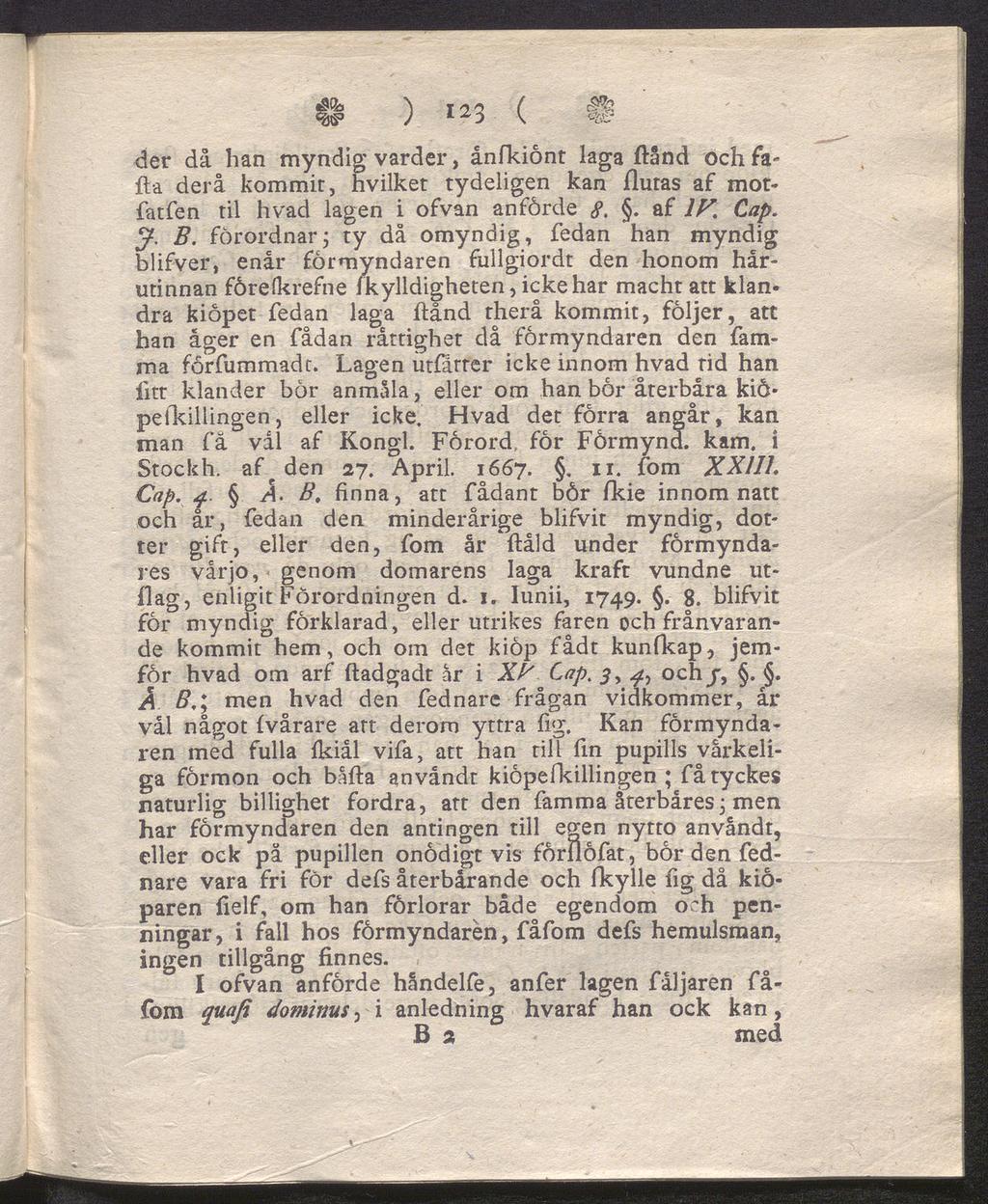 ) l2o \ der då han myndig varder, ånfkiönt laga ftånd och fa lla derå kommit, hvilket tydeligen kan Hutas af motfatfen til hvad lagen i ofvan anförde 8.. af IF. Cap. J. B.