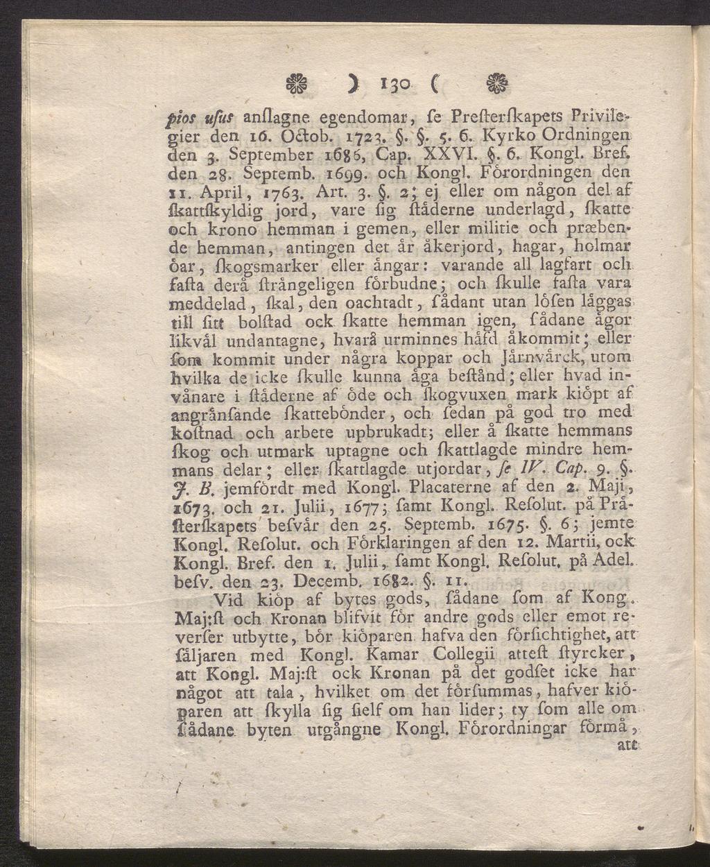 y *3 c pios ufus anflagne egendomar, fe Prefterfkapets Privile gier den 16. Oclob. 1723... 5. 6. Kyrko Ordningen den 3. September i6g6, Cap. XXVI.. 6. Kongl. Bref. den 28. Septemb. 1699. och Kongl.
