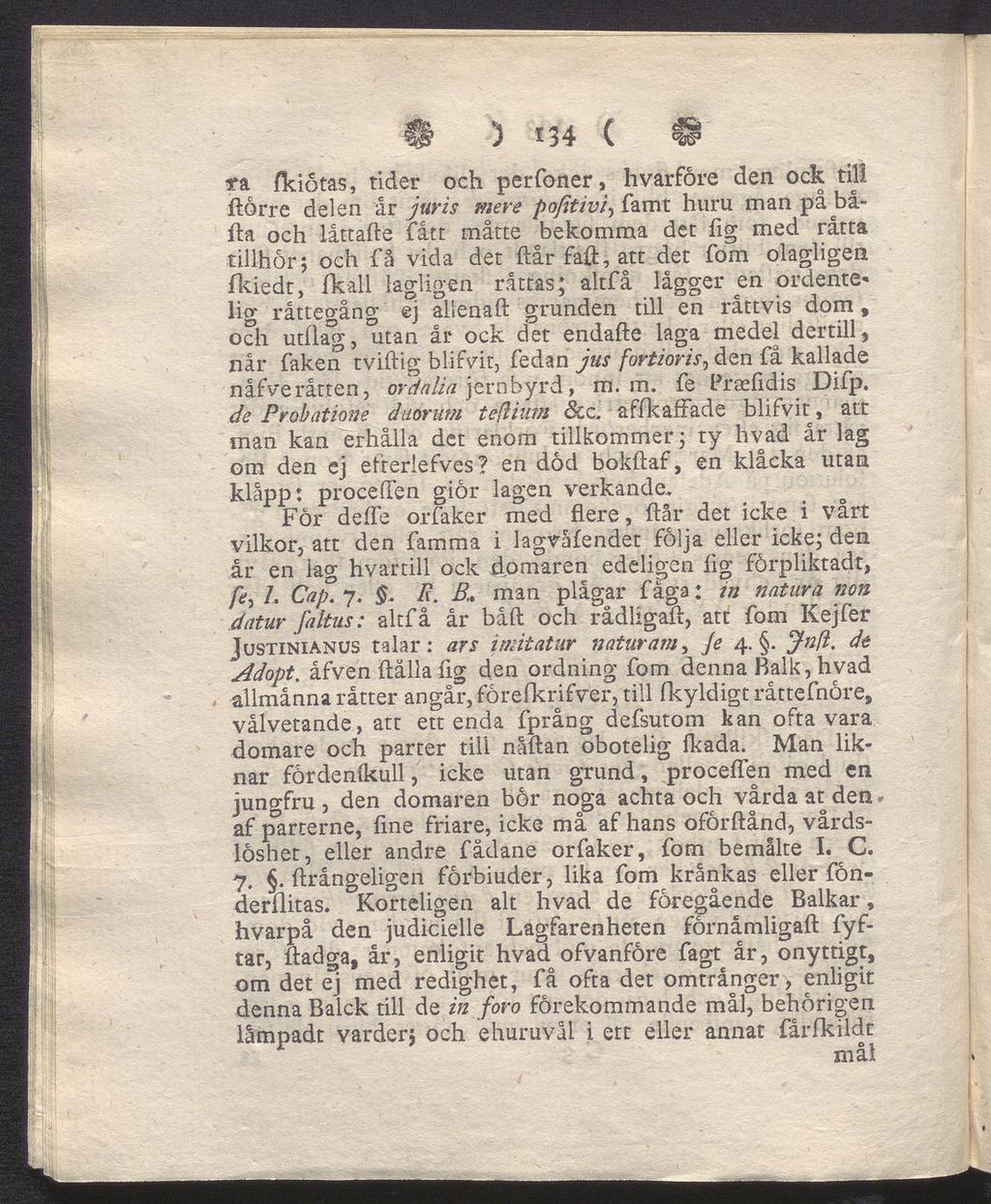 ) *34 ( @ *a fkiötas, tider och perfoner, hvarföre den ock till ftörre delen år juris meve pofitivi, famt huru man på bå da och låttafte fått måtte bekomma det fig med råtta tillhor; och få vida det