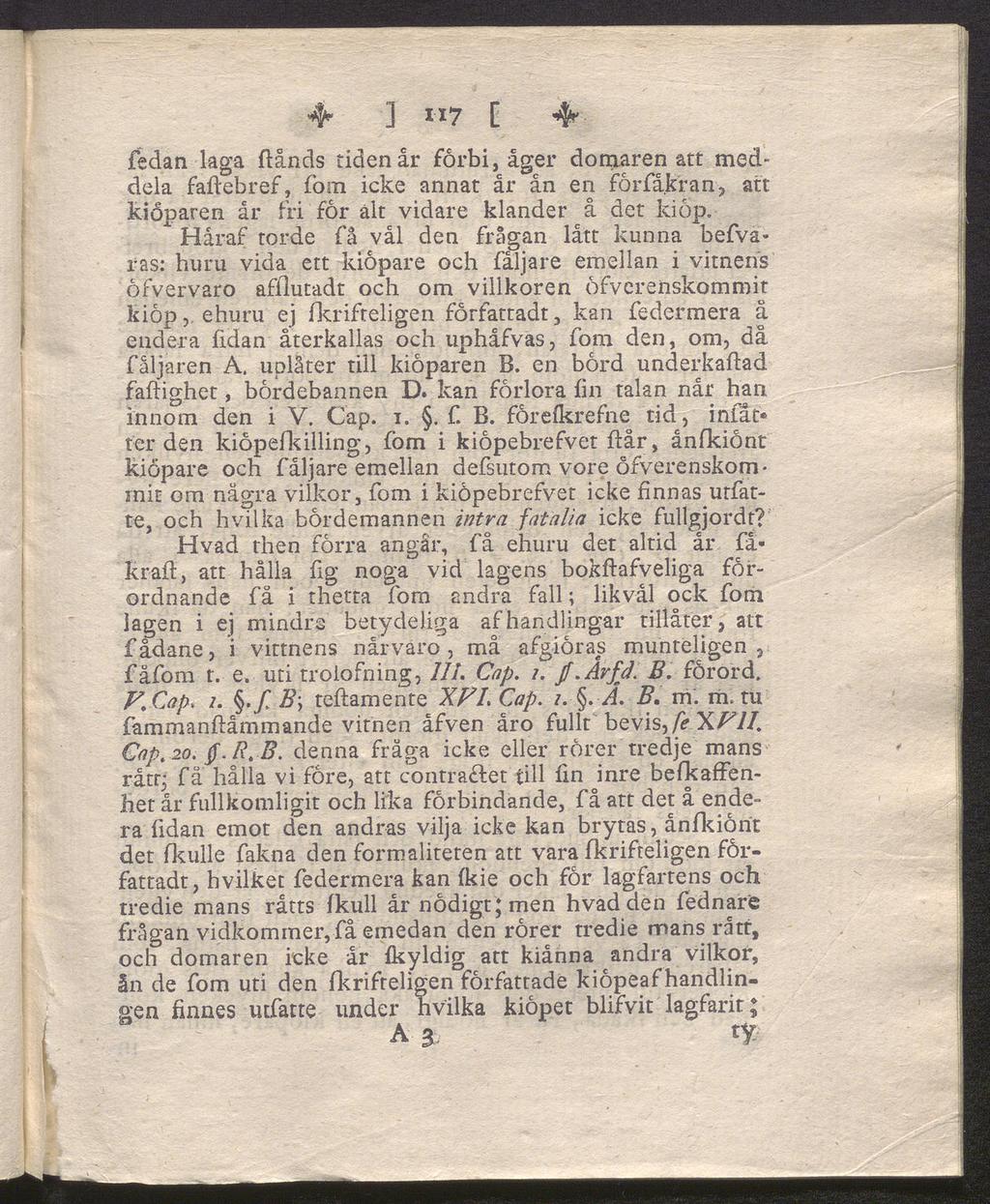 4 ] «7 [ 4- fedan laga ftånds tiden år förbi, åger domarenatt med dela faftebref, om icke annat år ån en forfåjtran, att kiöparen år fri for alt vidare klander å det kiop.