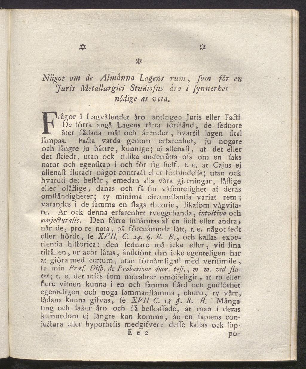 & Något om de Almänna Logens rum, fom fér en Juris Metallurgici Studiofas ho i jynnerhet nådige at veta. De Frågor i Lagvåfendet åro antingen Juris eller Fa ti.