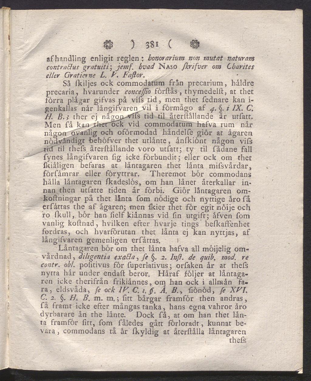 & ) 38i ( II af handling enligit regien: honorarium mm mutat naturam contrarius gratuiti; jemf. bvad Na so fkrifver om Cbarites eller Gratlerne L. b. Faftor.