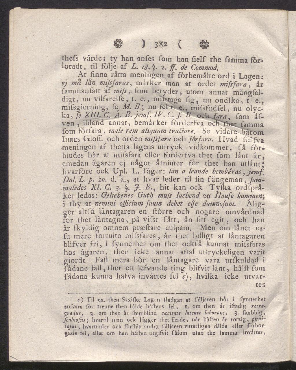 ) 382 ( $ Ehefs varde i ty han anfes fom han fielf the famma förloradt, til följe af L. /<?.. 2. ffi. de Commod.