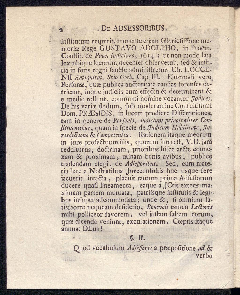 De ADSESSORIBUS. inftitutum requirit, rnonente etjam Glöriofiffimae rnemoriae Rege GUSTAVO ADOLPHO, in Proemi Conilit. de Proc. judiciuro, 1614.; ntnon modo lata lex ubique locorunv.