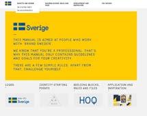 Sverige-logotypen behandlas som en ursprungs märkning, inte som en avsändare. Den ska appliceras åtskilt från logotypen, med fördel i ett övre hörn och linjerat med eventuell text.