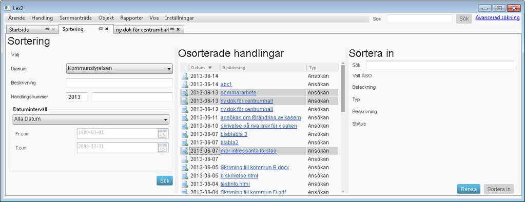 d. Datumintervall 4. Dialogen Sortering uppdateras med ett sökresultat av registrerade handlingar som en lista under rubriken Osorterade handlingar utifrån användarens angivna sökvillkor. 5.