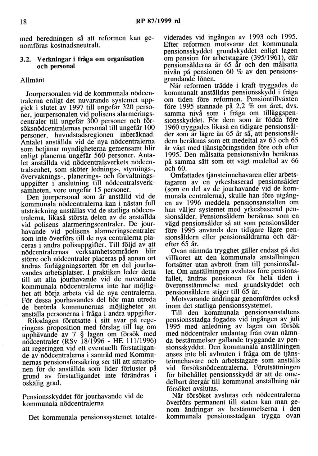 18 RP 87/1999 rd med beredningen så att reformen kan genomföras kostnadsneutralt 3.2.