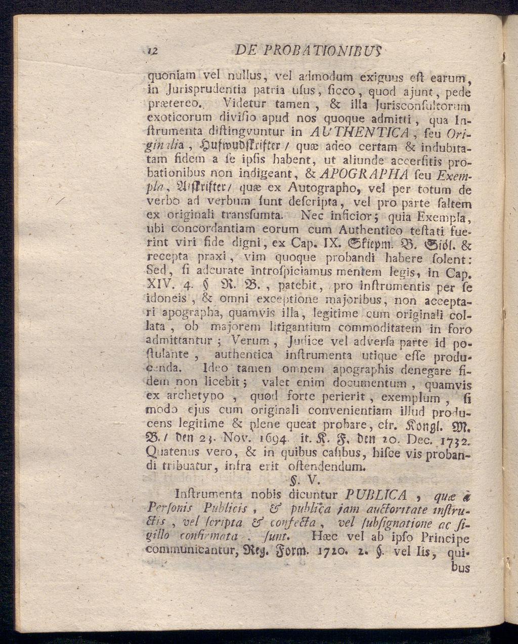 II DE PRÖB A TION[B US quoniam vel nullus, vel admödum exiguus cfl earum, in jurisprudentia patria ufus, ficco, quod ajunt, pede pneterco.