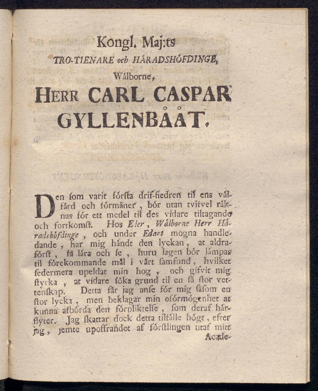 TRO-TiENARE och Kongl, Majas Walborne> HERE CARL CASPAR OVLLENBÅÅT.