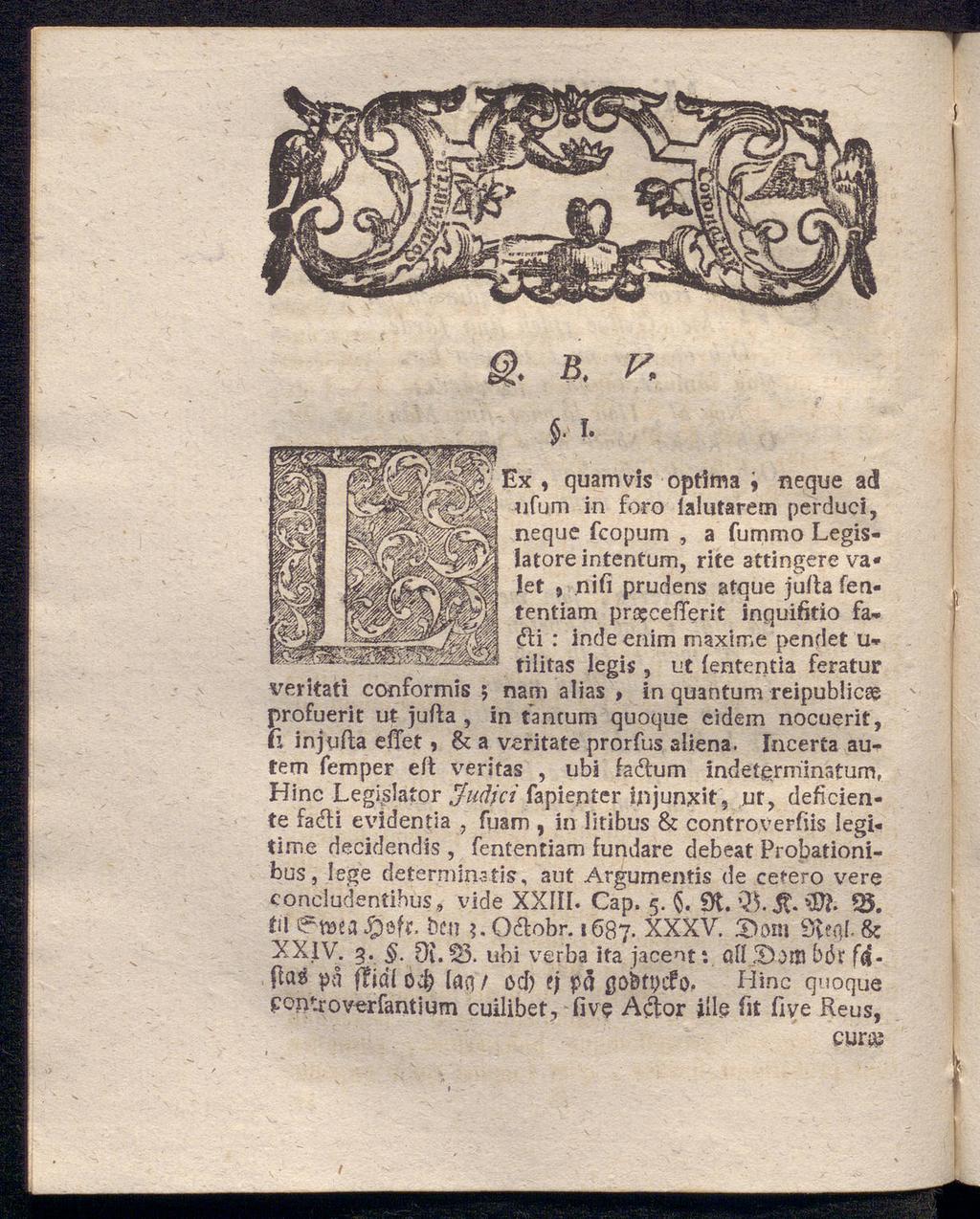 Ex, quam vis optima, neque adl lifum in foro lalutarem perduci, neque fcopum, a fummo Legislatore intentum, rite attingere va- Jet, nifi prudens atque julta fententiam prsecefferit inquifitio fa- <Ri