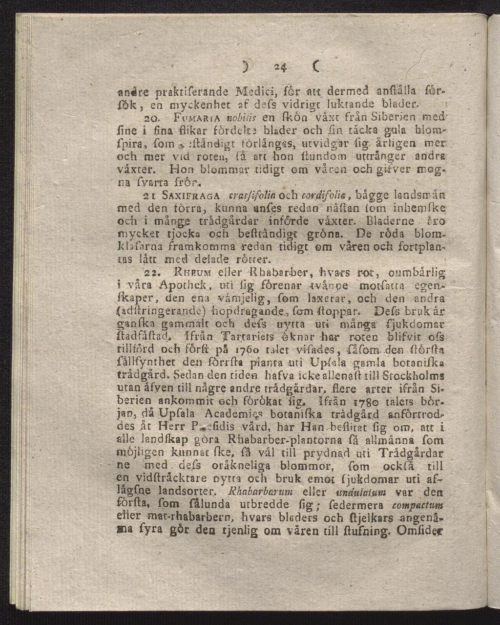 an «Ire pra'ktiferande Medici, for att dermed anfidila for» 0k, ea myckenhet af defs vidrigt luktande blöder» 20.