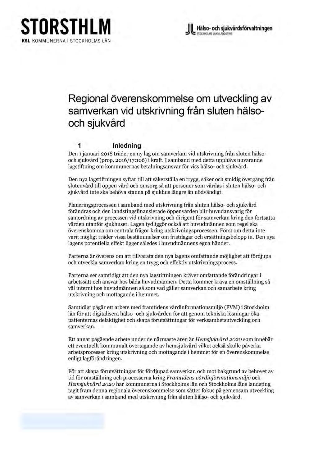 Regional överenskommelse om utveckling av samverkan vid utskrivning från sl uten hälso - och sjukvård 1 Inledning Den 1 januari 2018 träder en ny lag om samverkan vid utskrivning från sluten hälso -
