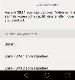 Om du väljer att använda det förvalda SIM-kortet kommer din telefon att använda det SIM-kortet