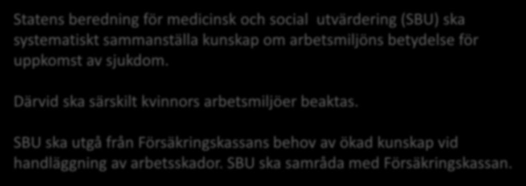 Statens beredning för medicinsk och social utvärdering (SBU) ska systematiskt sammanställa kunskap om arbetsmiljöns betydelse för uppkomst av sjukdom.