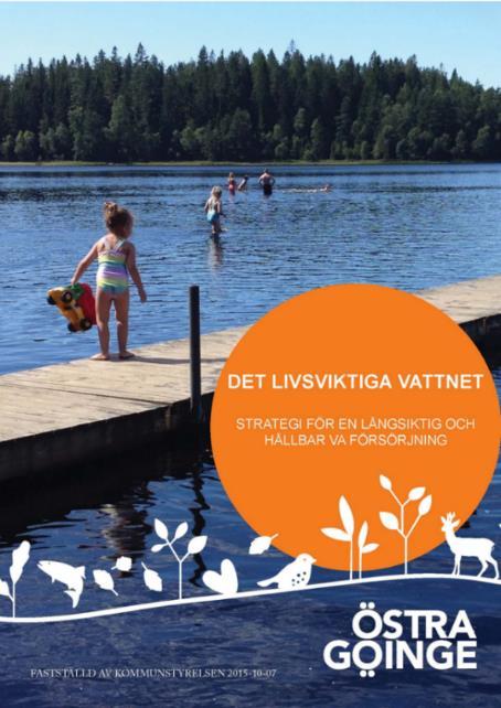 ÖSTRA GÖINGE KOMMUN Framtiden Fortsatt arbete i enlighet med antagen VA-strategi Det livsviktiga vattnet, VA-plan och investeringsplan.