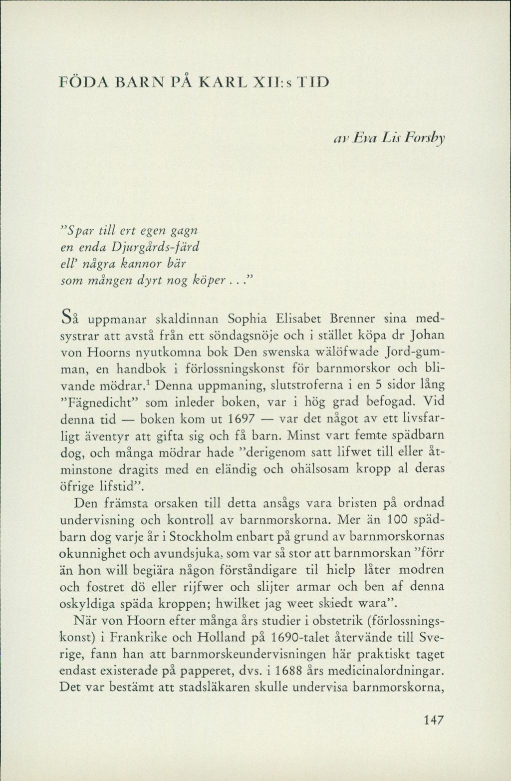 FÖDA BARN PÅ KARL XTLs TID av Eva Lis Forsby Spar till ert egen gagn en enda Djurgårds-färd ell några kannor bär som mången dyrt nog köper.