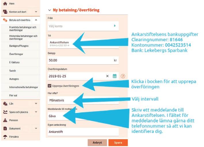 Du kan upphöra med överföringarna när du vill. Du kan skapa en stående överföring direkt via din internetbank.