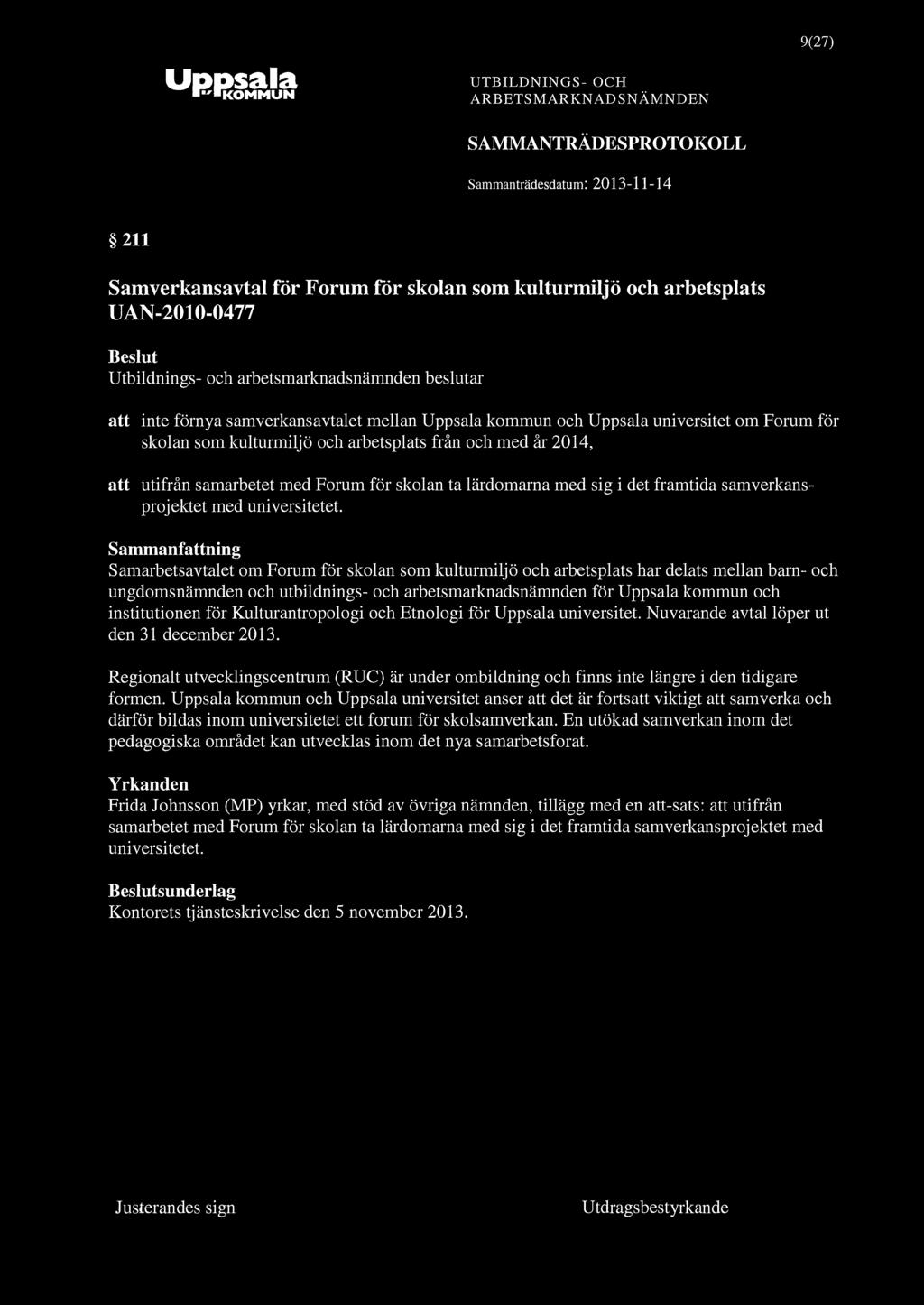 9(27) 211 Samverkansavtal för Forum för skolan som kulturmiljö och arbetsplats UAN-2010-0477 att inte förnya samverkans avtalet mellan kommun och universitet om Forum för skolan som kulturmiljö och