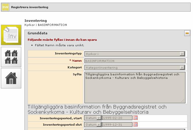 4 GRUNDDATA Navigeringslist Bild 2 Inventeringstyp: Förvalslista över de olika typer av bebyggelse som inventeringen kan innehålla, exempelvis byggnadsminnen eller kyrkor.