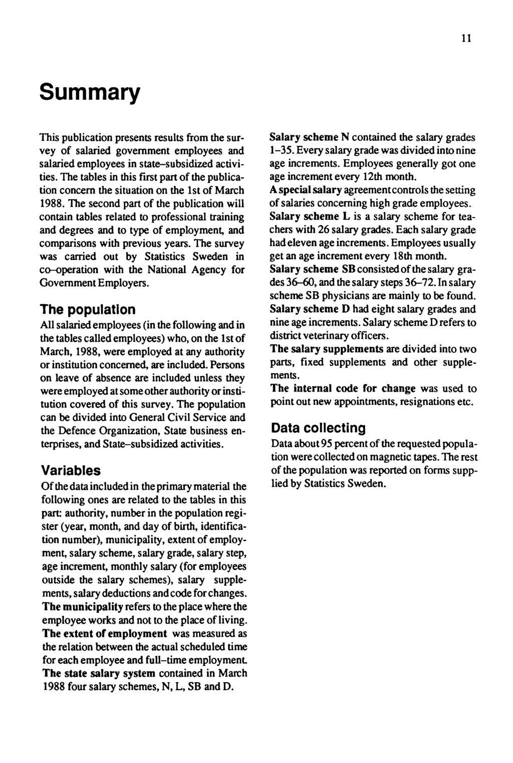 11 Summary This publication presents resultsfromthe survey of salaried government employees and salaried employees in state-subsidized activities.