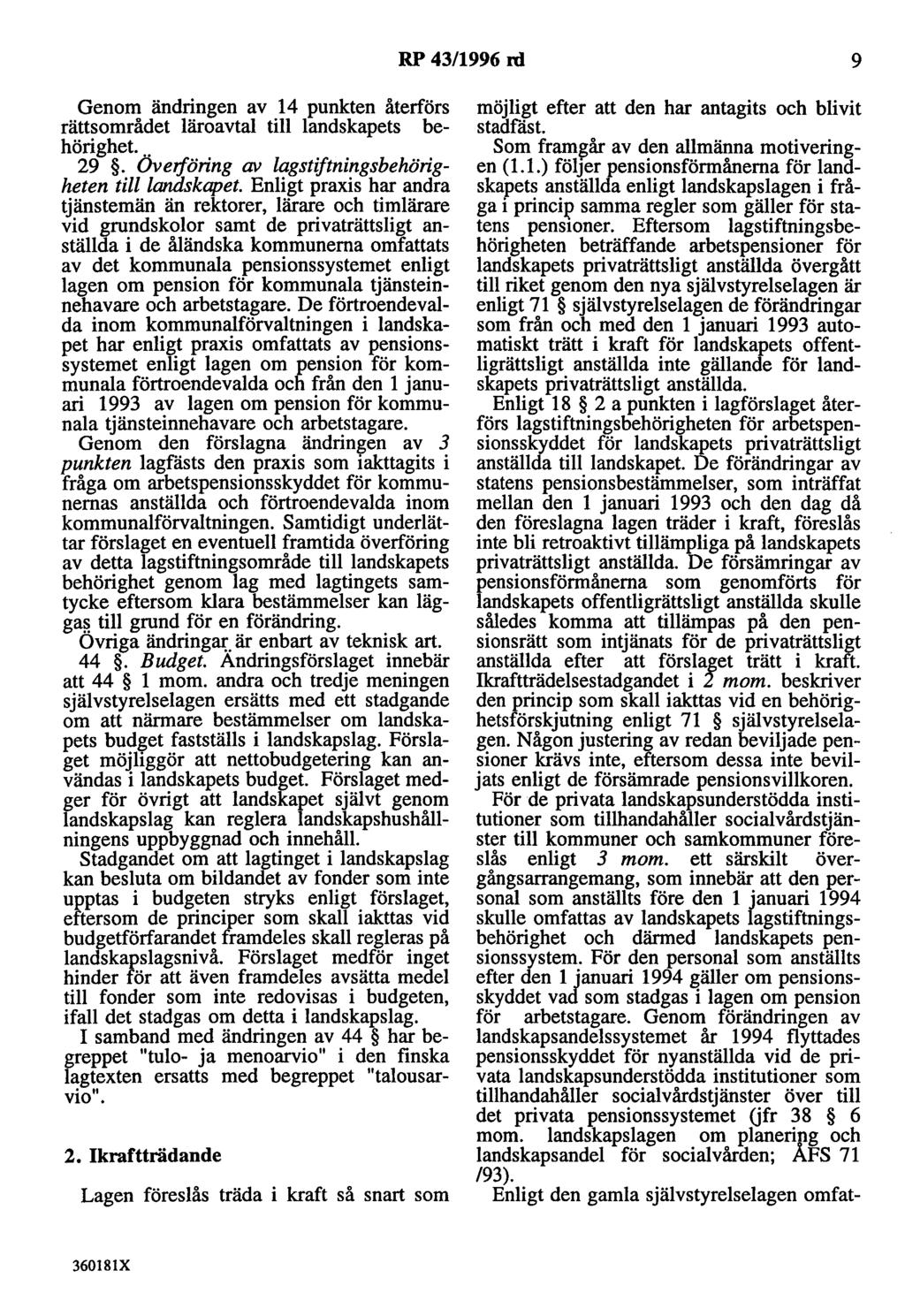 RP 43/1996 rd 9 Genom ändringen av 14 punkten återförs rättsområdet läroavtal till landskapets behörighet... 29. Overföring av lagstiftningsbehörigheten till landskapet.