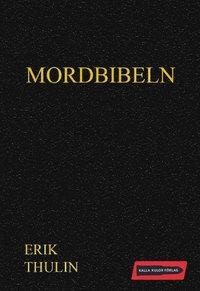 Mordbibeln PDF LÄSA ladda ner LADDA NER LÄSA Beskrivning Författare: Erik Thulin. "Återigen hördes rättsmedicinarens röst i högtalaren. - Det är inte det värsta, sa Örjan Arffman.